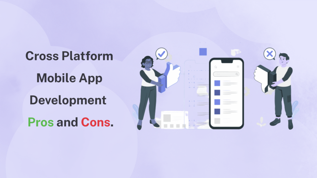 Cross Platform Mobile App Development – Pros and Cons.